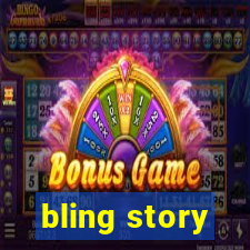 bling story